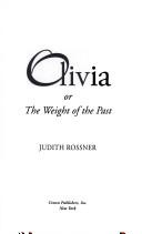 Cover of Olivia, or, The weight of the past by Judith Rossner