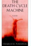 Cover of The death cycle machine by Charlotte Mayerson