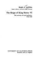 Front cover of The reign of King Henry VI by Ralph Alan Griffiths