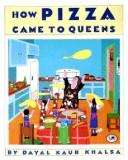 Front cover of How Pizza Came to Queens by Dayal Kaur Khalsa