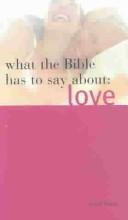 Front cover of What the Bible has to say about love by Mark Water
