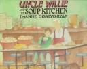 Cover of Uncle Willie and the soup kitchen by DyAnne DiSalvo