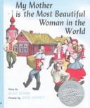 Front cover of My mother is the most beautiful woman in the world by Rebecca Hourwich Reyher