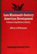 Front cover of Late nineteenth-century American development by Jeffrey G. Williamson