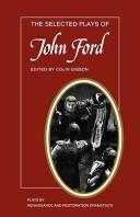 Front cover of The selected plays of John Ford by John Ford