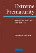 Front cover of EXTREME PREMATURITY: PRACTICES, BIOETHICS, AND THE LAW by Geoffrey Miller