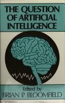 Cover of The Question of artificial intelligence by Brian P. Bloomfield