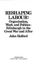 Cover of Reshaping labour by John Holford