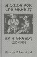Cover of A guide for the greedy by a greedy woman by Elizabeth Robins Pennell