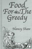 Front cover of Food for the Greedy (The Kegan Paul Library of Culinary History and Cookery) by Nancy E. Shaw