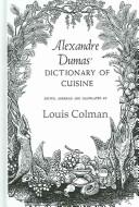 Front cover of Alexandre Dumas' Dictionary of Cuisine by Louis Colman