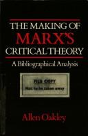 Cover of The making of Marx's critical theory by Allen Oakley