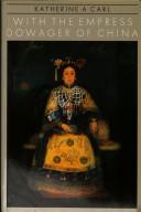 Front cover of With the Empress dowager of China by Katharine A. Carl