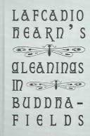 Front cover of Lafcadio Hearn's Gleanings in Buddha-Fields (Kegan Paul Japan Library) by Lafcadio Hearn