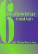 Front cover of 6 steps to effective writing in criminal justice by Judy H. Schmidt