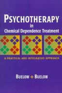 Front cover of Psychotherapy in chemical dependence treatment by George Buelow