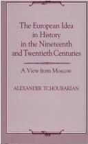 Front cover of The European idea in history in the nineteenth and twentieth centuries by Alexander Tchoubarian
