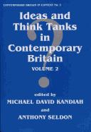Front cover of Ideas and Think Tanks in Contemporary Britain (Contemporary British History) by M. Kandiah