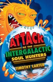Front cover of Attack of the intergalactic soul hunters by Timothy Carter