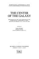 Front cover of The center of the galaxy by International Astronomical Union. Symposium