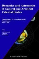 Front cover of Dynamics and astrometry of natural and artificial celestial bodies by IAU Colloquium (165th 1996 Poznań, Poland)