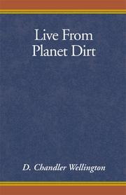 Front cover of Live From Planet Dirt by D. Chler Wellington