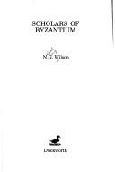 Front cover of Scholars of Byzantium by Nigel Guy Wilson