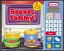 Cover of Sounds Yummy (Little Tikes) by Unknown