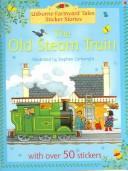 Front cover of The Old Steam Train (Farmyard Tales) by Heather Amery