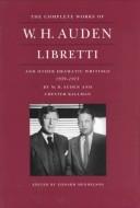 Front cover of Libretti and other dramatic writings by W.H. Auden,1939-1973 by W. H. Auden