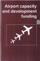 Front cover of Airport capacity and development funding by World Airports Conference (10th 1994 Hong Kong)