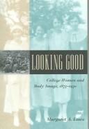 Cover of Looking Good by Margaret A. Lowe