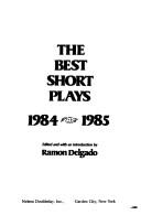 Front cover of The Best Short Plays, 1984 (Best American Short Plays) by Ramon L. Delgado