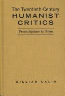 Front cover of The twentieth-century humanist critics by William Calin