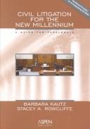 Front cover of Civil litigation for the new millennium by Barbara Kautz