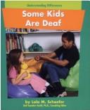 Front cover of Some Kids Are Deaf by Lola M. Schaefer