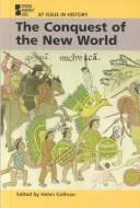 Front cover of The Conquest of the New World (At Issue in History) by Helen Cothran