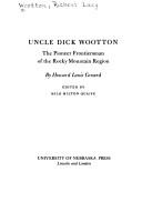 Front cover of Uncle Dick Wootton the pioneer frontiersman of the Rocky Mountain region by Dick Wootton