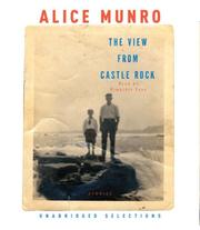 Front cover of The View from Castle Rock (unabridged selections) by Alice Munro