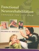 Front cover of Functional Neuro-Rehabilitation Through the Life Span by Dolores B. Bertoti