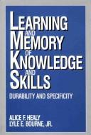 Cover of Learning and memory of knowledge and skills by Alice F. Healy