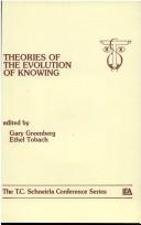 Front cover of Theories of the evolution of knowing by Gary Greenberg