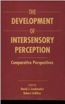 Front cover of The development of intersensory perception by David J. Lewkowicz
