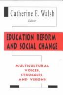 Front cover of Education Reform and Social Change by Catherine E. Walsh