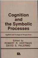 Cover of Cognition and the symbolic processes by Walter B. Weimer