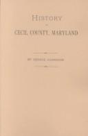 Front cover of History of Cecil County, Maryland, and the Early Settlements around the Head of Chesapeake Bay and on the Delaware River, with Sketches of Some of the Old Families of Cecil County by George Henry Johnston