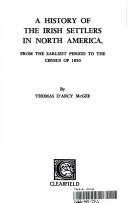 Cover of A history of the Irish settlers in North America by Thomas D'Arcy M'Gee