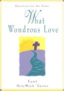 Front cover of What wondrous love by Jay C. Rochelle
