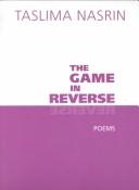 Front cover of The game in reverse by Tasalimā Nāsarina