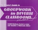 Front cover of Facilitator's guide to Groupwork in diverse classrooms by Judith Shulman